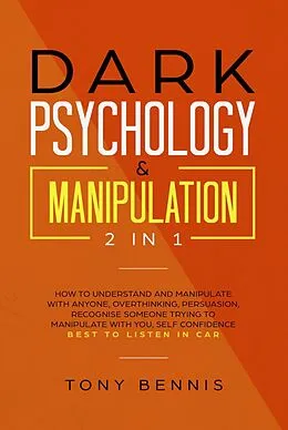 E-Book (epub) Dark Psychology & Manipulation 2 in 1 von Tony Bennis