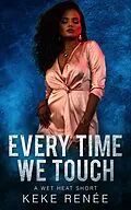 E-Book (epub) Every Time We Touch von Keke Renée
