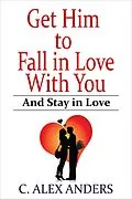 E-Book (epub) Get Him to Fall in Love With You von C. Alex Anders