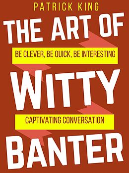 eBook (epub) The Art of Witty Banter de Patrick King
