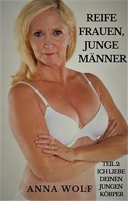 E-Book (epub) Reife Frauen, junge Männer von Anna Wolf