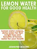 E-Book (epub) Lemon Water for Good Health von Jennifer Moore