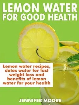 E-Book (epub) Lemon Water for Good Health von Jennifer Moore