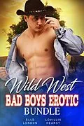 E-Book (epub) Wild West Bad Boys Erotic Bundle von Lovillia Hearst