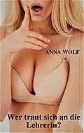 E-Book (epub) Wer traut sich an die Lehrerin? von Anna Wolf