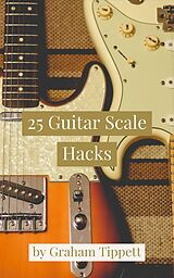 eBook (epub) 25 Guitar Scale Hacks de Graham Tippett