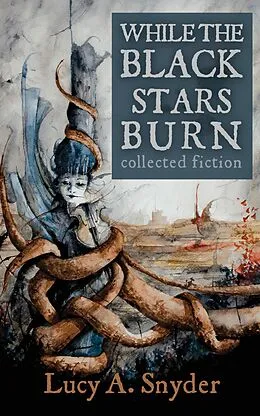 E-Book (epub) While the Black Stars Burn von Lucy A. Snyder