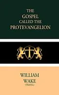 E-Book (epub) The Gospel called the Protevangelion von William Wake
