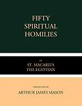 E-Book (epub) Fifty Spiritual Homilies of St. Macarius the Egyptian von St. Macarius the Egyptian