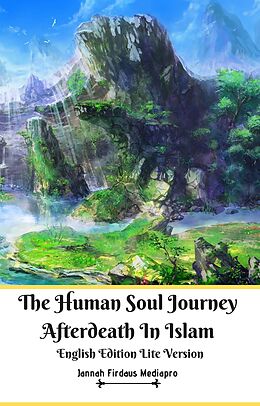 eBook (epub) The Human Soul Journey Afterdeath In Islam English Edition Lite Version de Jannah Firdaus Mediapro