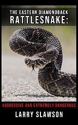 eBook (epub) The Eastern Diamondback Rattlesnake de Larry Slawson