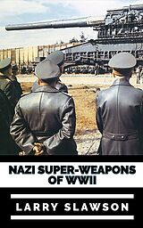 eBook (epub) Nazi Super-Weapons of WWII de Larry Slawson