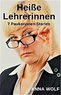 E-Book (epub) Heiße Lehrerinnen von Anna Wolf