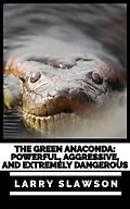 E-Book (epub) The Green Anaconda von Larry Slawson