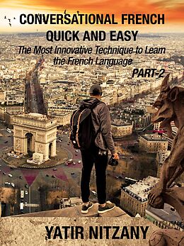 eBook (epub) Conversational French Quick and Easy - PART II de Yatir Nitzany