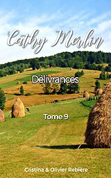 eBook (epub) Cathy Merlin - 9. Délivrances de Olivier Rebiere