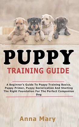 eBook (epub) Puppy Training Guide de Anna Mary