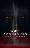 E-Book (epub) Soft Apocalypses von Lucy A. Snyder