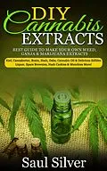 E-Book (epub) DIY Cannabis Extracts von Saul Silver