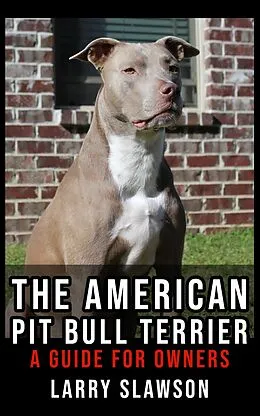 E-Book (epub) The American Pit Bull Terrier von Larry Slawson