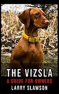 E-Book (epub) The Vizsla von Larry Slawson