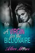 E-Book (epub) A Virgin For The Billionaire von Alice Moore