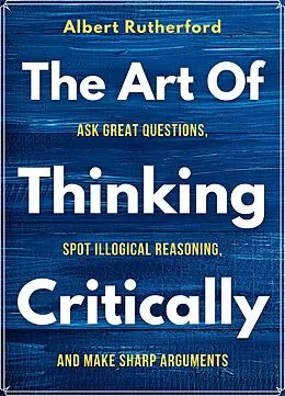 E-Book (epub) The Art of Thinking Critically von Albert Rutherford