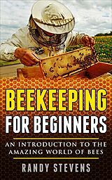 eBook (epub) Beekeeping for Beginners de Randy Stevens