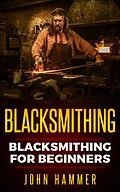 E-Book (epub) Blacksmithing von John Hammer