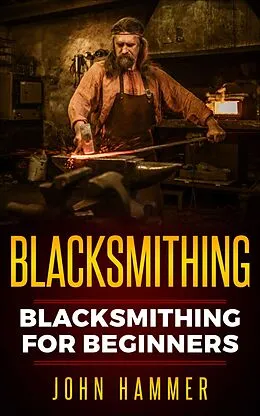 E-Book (epub) Blacksmithing von John Hammer