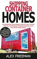 E-Book (epub) Shipping Container Homes von Alex Freeman