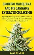 E-Book (epub) Growing Marijuana and DIY Cannabis Extracts Collection von Saul Silver