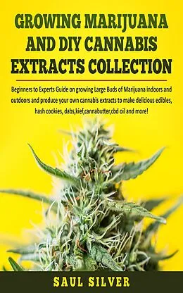 E-Book (epub) Growing Marijuana and DIY Cannabis Extracts Collection von Saul Silver