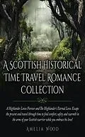 E-Book (epub) A Scottish Historical Time Travel Romance Collection von Amelia Wood