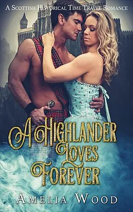 E-Book (epub) A Highlander Loves Forever von Amelia Wood