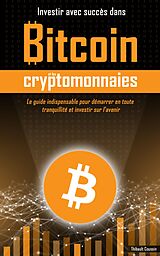 eBook (epub) Investir avec succès dans Bitcoin et les cryptomonnaies de Thibault Coussin