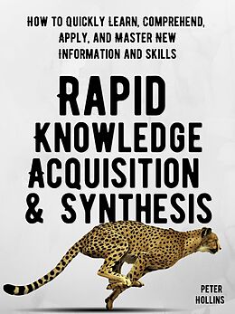 eBook (epub) Rapid Knowledge Acquisition &amp; Synthesis de Peter Hollins