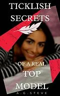 E-Book (epub) Ticklish Secrets of a Real Top Model von A. G. Steve