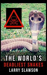 eBook (epub) The World's Deadliest Snakes de Larry Slawson