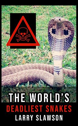 eBook (epub) The World's Deadliest Snakes de Larry Slawson