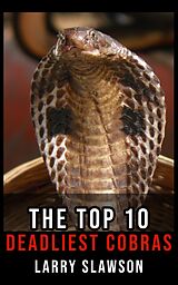 eBook (epub) The Top 10 Deadliest Cobras de Larry Slawson