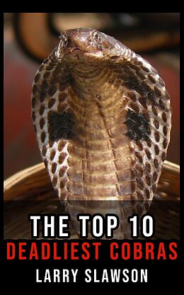 eBook (epub) The Top 10 Deadliest Cobras de Larry Slawson