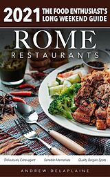 E-Book (epub) Rome - 2021 Restaurants - The Food Enthusiast's Long Weekend Guide von Andrew Delaplaine