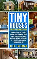 E-Book (epub) Tiny Houses Beginners Guide von Alex Freeman