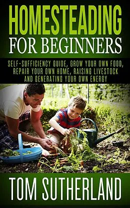 E-Book (epub) Homesteading for Beginners von Tom Sutherland