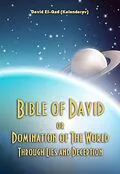 E-Book (epub) Bible of David or Domination of the World Through Lies and Deception von David El-Gad (Kalendarev)
