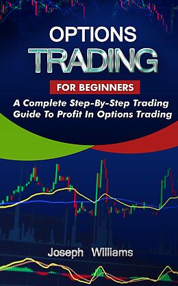 E-Book (epub) Options Trading For Beginners von Joseph Williams