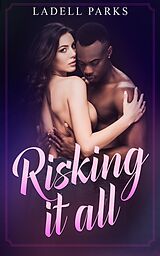 eBook (epub) Risking It All de Ladell Parks