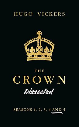 eBook (epub) The Crown Dissected de Hugo Vickers