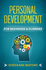 E-Book (epub) Personal Development for Beginners &amp; Dummies von Giovanni Rigters